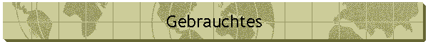 Gebrauchtes